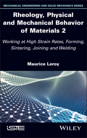 eBook, Rheology, Physical and Mechanical Behavior of Materials 2 : Working at High Strain Rates, Forming, Sintering, Joining and Welding, ISTE