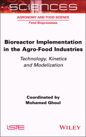 E-book, Bioreactor Implementation in the Agro-Food Industries : Technology, Kinetics and Modelization, ISTE