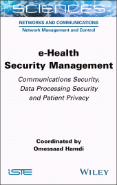 E-book, e-Health Security Management : Communications Security, Data Processing Security and Patient Privacy, ISTE
