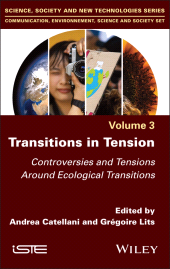 E-book, Transitions in Tension, Volume 3 : Controversies and Tensions Around Ecological Transitions, ISTE
