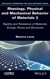 E-book, Rheology, Physical and Mechanical Behavior of Materials 3 : Rigidity and Resistance of Materials, Sizings, Pieces and Structures, ISTE