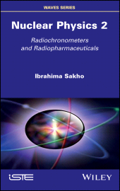 eBook, Nuclear Physics 2 : Radiochronometers and Radiopharmaceuticals, ISTE