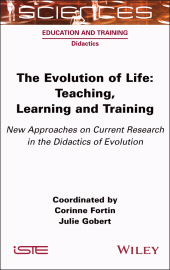 E-book, The Evolution of Life : Teaching, Learning and Training - New Approaches on Current Research in the Didactics of Evolution, ISTE
