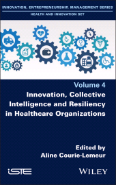 E-book, Innovation, Collective Intelligence and Resiliency in Healthcare Organizations, ISTE