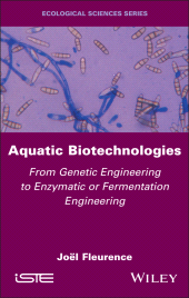 E-book, Aquatic Biotechnologies : From Genetic Engineering to Enzymatic or Fermentation Engineering, ISTE