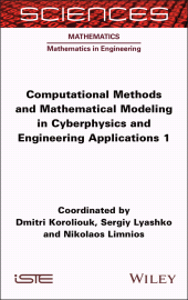 E-book, Computational Methods and Mathematical Modeling in Cyberphysics and Engineering Applications 1, ISTE