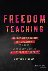 E-book, Freedom Teaching : Overcoming Racism in Education to Create Classrooms Where All Students Succeed, Jossey-Bass