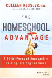 E-book, The Homeschool Advantage : A Child-Focused Approach to Raising Lifelong Learners, Jossey-Bass