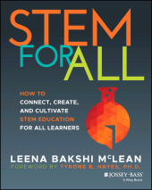 E-book, STEM for All : How to Connect, Create, and Cultivate STEM Education for All Learners, Jossey-Bass