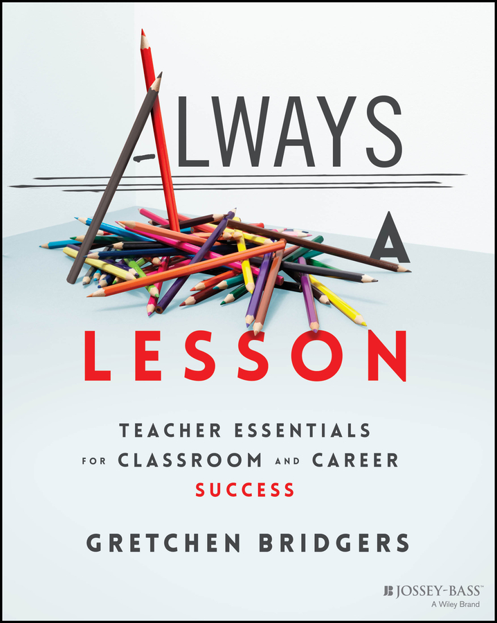 E-book, Always a Lesson : Teacher Essentials for Classroom and Career Success, Jossey-Bass