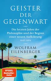 E-book, Geister der Gegenwart : Die letzten Jahre der Philosophie und der Beginn einer neuen Aufklärung 1948 - 1984, Klett-Cotta