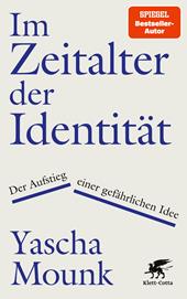 E-book, Im Zeitalter der Identität : Der Aufstieg einer gefährlichen Idee, Klett-Cotta