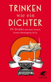 E-book, Trinken wie ein Dichter : 99 Drinks mit Jane Austen, Ernest Hemingway & Co., Klett-Cotta