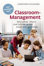 E-book, Classroom-Management : Wie Lehrer, Eltern und Schüler guten Unterricht gestalten, Klett-Cotta