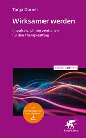 E-book, Wirksamer werden (Leben Lernen, Bd. 347) : Impulse und Interventionen für den Therapiealltag, Klett-Cotta