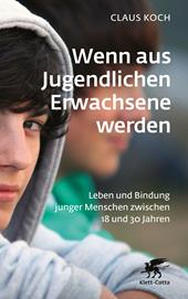 m, Wenn aus Jugendlichen Erwachsene werden : Leben und Bindung junger Menschen zwischen 18 und 30 Jahren, Klett-Cotta
