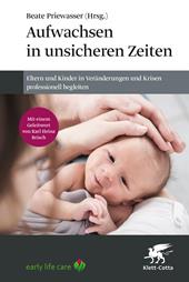 E-book, Aufwachsen in unsicheren Zeiten : Eltern und Kinder in Veränderungen und Krisen professionell begleiten, Klett-Cotta