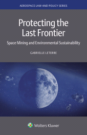 E-book, Protecting the Last Frontier : Space Mining and Environmental Sustainability, Wolters Kluwer