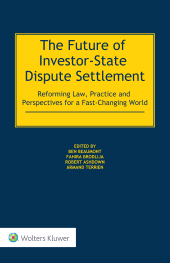 eBook, The Future of Investor-State Dispute Settlement : Reforming Law, Practice and Perspectives for a Fast-Changing World, Wolters Kluwer