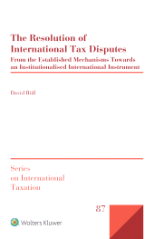 eBook, The Resolution of International Tax Disputes : From the Established Mechanisms Towards an Institutionalised International Instrument, Kluwer Law International