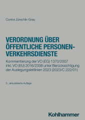 E-book, Verordnung über öffentliche Personenverkehrsdienste : Kommentierung der VO (EG) 1370/2007 inkl. VO (EU) 2016/2338 unter Berücksichtigung der Auslegungsleitlinien 2023 (2023/C 222/01), Kohlhammer Verlag