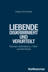 E-book, Liebende - diskriminiert und verurteilt : Römisch-Katholische "175er" und ihre Kirche, Kohlhammer Verlag