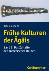 eBook, Frühe Kulturen der Ägäis : Band 2: Das Zeitalter der homerischen Helden, Kohlhammer Verlag