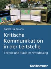 E-book, Kritische Kommunikation in der Leitstelle : Theorie und Praxis im Notrufdialog, Kohlhammer Verlag