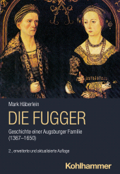 eBook, Die Fugger : Geschichte einer Augsburger Familie (1367-1650), Kohlhammer Verlag