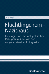 E-book, Flüchtlinge rein - Nazis raus : Ideologie und Rhetorik politischer Predigten aus der Zeit der sogenannten Flüchtlingskrise, Kohlhammer Verlag