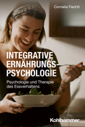eBook, Integrative Ernährungspsychologie : Psychologie und Therapie des Essverhaltens, Kohlhammer Verlag