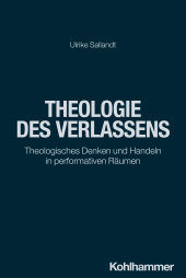 E-book, Theologie des Verlassens : Theologisches Denken und Handeln in performativen Räumen, Kohlhammer Verlag
