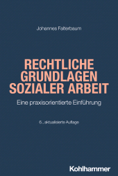 eBook, Rechtliche Grundlagen Sozialer Arbeit : Eine praxisorientierte Einführung, Kohlhammer Verlag