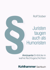 eBook, Juristen taugen auch als Humoristen : Amüsante Einblicke in wahre Rechtsgeschichten, Kohlhammer Verlag