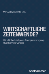 E-book, Wirtschaftliche Zeitenwende? : Künstliche Intelligenz, Energieversorgung, Rückkehr der Zinsen, Kohlhammer Verlag