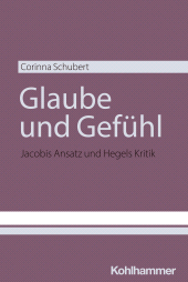 E-book, Glaube und Gefühl : Jacobis Ansatz und Hegels Kritik, Kohlhammer Verlag