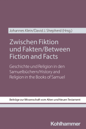 E-book, Zwischen Fiktion und Fakten / Between Fiction and Facts : Geschichte und Religion in den Samuelbüchern / History and Religion in the Books of Samuel, Kohlhammer Verlag