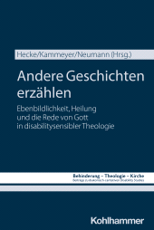 E-book, Andere Geschichten erzählen : Ebenbildlichkeit, Heilung und die Rede von Gott in disabilitysensibler Theologie, Kohlhammer Verlag