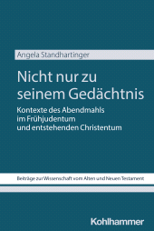 E-book, Nicht nur zu seinem Gedächtnis : Kontexte des Abendmahls im Frühjudentum und entstehenden Christentum, Kohlhammer Verlag