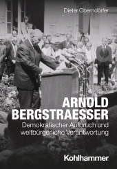 E-book, Arnold Bergstraesser : Demokratischer Aufbruch und weltbürgerliche Verantwortung, Kohlhammer Verlag