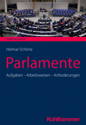 E-book, Parlamente : Aufgaben - Arbeitsweisen - Anforderungen, Kohlhammer Verlag