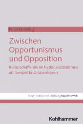eBook, Zwischen Opportunismus und Opposition: Kulturschaffende im Nationalsozialismus am Beispiel Erich Ebermayers, Kohlhammer Verlag