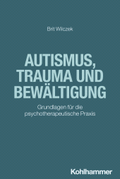 E-book, Autismus, Trauma und Bewältigung : Grundlagen für die psychotherapeutische Praxis, Kohlhammer Verlag