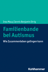 E-book, Familienbande bei Autismus : Wie Zusammenleben gelingen kann, Kohlhammer Verlag