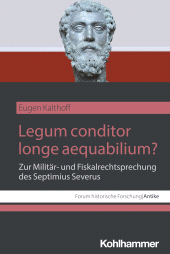 E-book, Legum conditor longe aequabilium? : Zur Militär- und Fiskalrechtsprechung des Septimius Severus, Kohlhammer Verlag