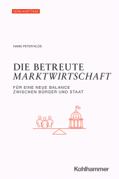 E-book, Die betreute Marktwirtschaft : Für eine neue Balance zwischen Bürger und Staat, Kohlhammer Verlag