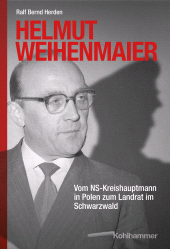 eBook, Helmut Weihenmaier : Vom NS-Kreishauptmann in Polen zum Landrat im Schwarzwald, Kohlhammer Verlag