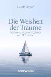 E-book, Die Weisheit der Träume : Träume als kreative Wegfinder und Mutmacher, Kohlhammer Verlag