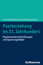 E-book, Paarbeziehung im 21. Jahrhundert : Psychosoziale Entwicklungen und Spannungsfelder, Kohlhammer Verlag