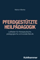 E-book, Pferdgestützte Heilpädagogik : Leitfaden für therapeutische, pädagogische und soziale Berufe, Kohlhammer Verlag